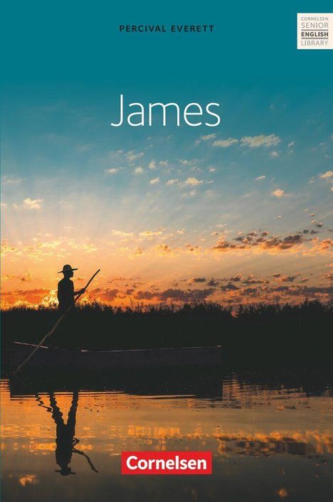 "James", "Percival Everett"; Logo: "Cornelsen". Silhouette eines Paddlers bei Sonnenuntergang auf einem Fluss.