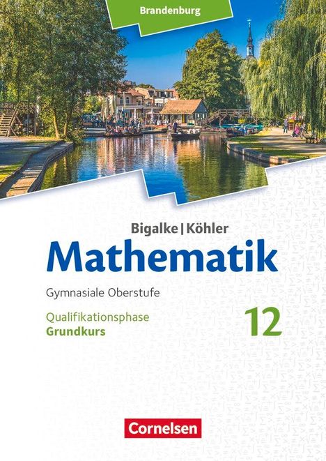 „Brandenburg, Bigalke | Köhler, Mathematik, Gymnasiale Oberstufe, Qualifikationsphase Grundkurs, 12, Cornelsen“.