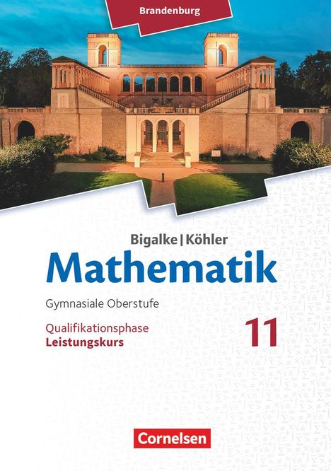 Anton Bigalke: Bigalke/Köhler: Mathematik - 11. Schuljahr - Brandenburg - Leistungskurs, Buch