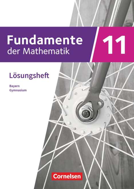 Fundamente der Mathematik 11. Jahrgangsstufe - Bayern - Lösungen zum Schülerbuch, Buch