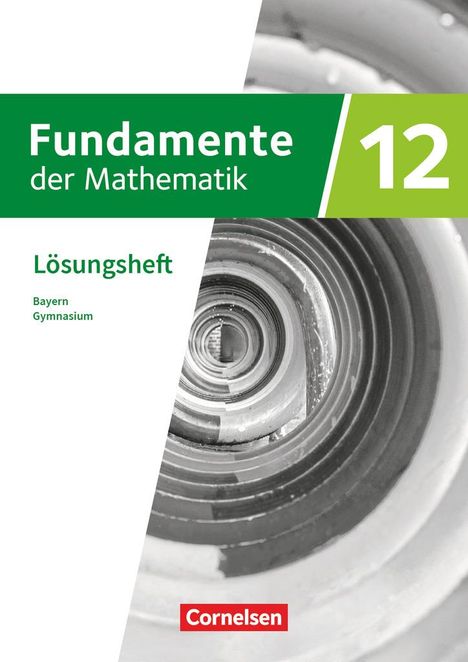 Fundamente der Mathematik 12. Jahrgangsstufe - Bayern - Lösungen zum Schulbuch, Buch