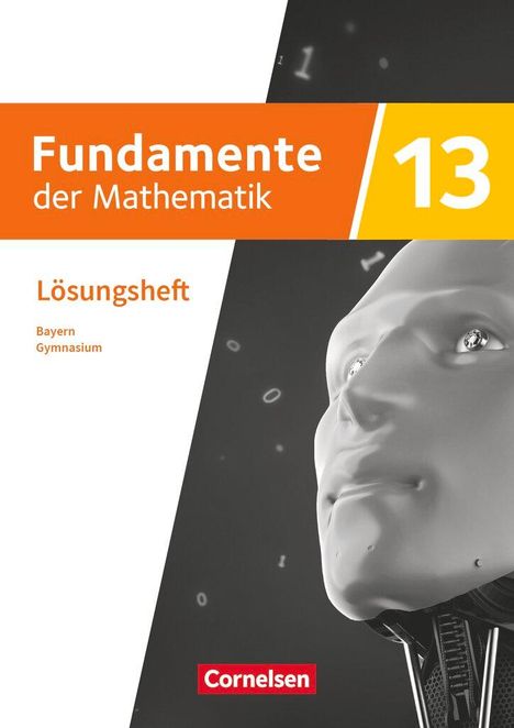Fundamente der Mathematik 13. Jahrgangsstufe - Ausgabe Bayern 2023 - Lösungen zum Schulbuch, Buch