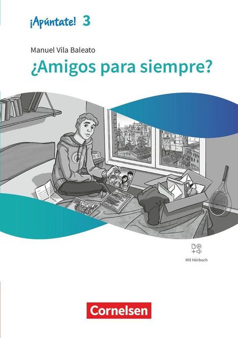 "¡Apúntate! 3, Manuel Vila Baleato, ¿Amigos para siempre? Mit Hörbuch, Cornelsen." Illustration: Junge vor Laptop und Stadtansicht.