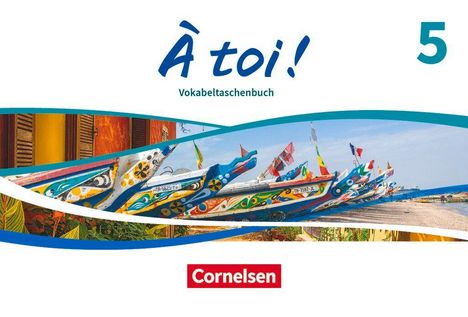 „À toi! Vokabeltaschenbuch 5, Cornelsen.“ Farbig bemalte Boote am Ufer; exotische, lebendige Muster.