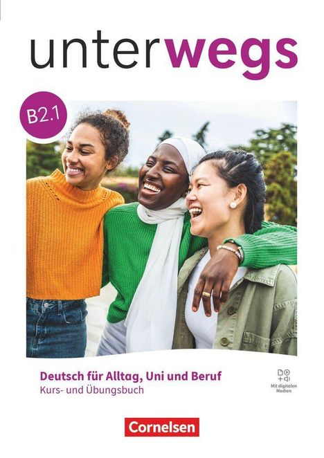 Aufschrift: "unterwegs B2.1, Deutsch für Alltag, Uni und Beruf, Kurs- und Übungsbuch, Cornelsen". Drei lachende Personen.
