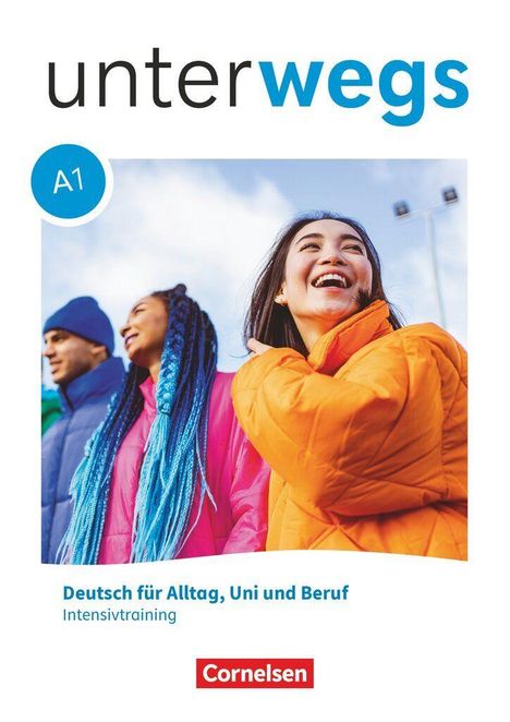 unterwegs. A1. Deutsch für Alltag, Uni und Beruf. Intensivtraining. Drei lachende Menschen in bunten Jacken draußen.