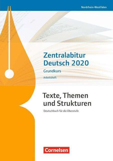 Manuela Meyer-Pfeil: Texte, Themen und Strukturen - Nordrhein-Westfalen - Zentralabitur Deutsch 2020. Arbeitsheft - Grundkurs, Buch