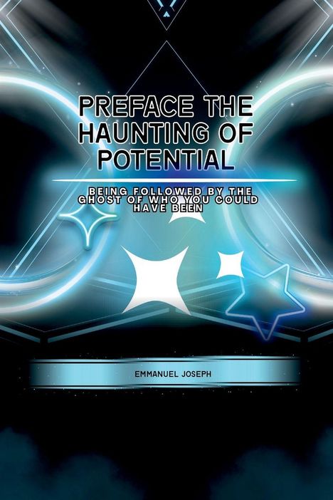 "Preface: The Haunting of Potential. Being Followed by the Ghost of Who You Could Have Been." Lichter und Sterne in Blau.