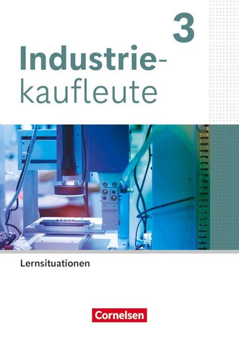Text: "Industriekaufleute 3, Lernsituationen, Cornelsen". Bild zeigt Maschinen in einem industriellen Umfeld.