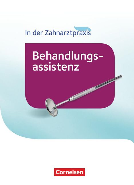 Bernhard Alfter: In der Zahnarztpraxis - Behandlungsassistenz. Fachkunde. Schülerbuch, Buch