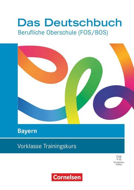 "Das Deutschbuch", "Berufliche Oberschule", "Bayern", "Vorklasse Trainingskurs". Bunte, geschwungene Bänder auf weißem Hintergrund.