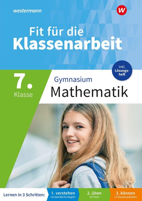 "Fit für die Klassenarbeit", "7. Klasse Gymnasium Mathematik", "Lernen in 3 Schritten", "verstehen", "üben", "können". Mädchen lächelt.