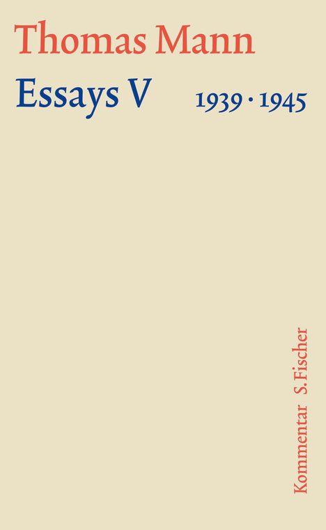 „Thomas Mann Essays V 1939-1945, Kommentar S. Fischer.“ Schlichtes Design, helle Hintergrundfarbe, blauer und roter Text.