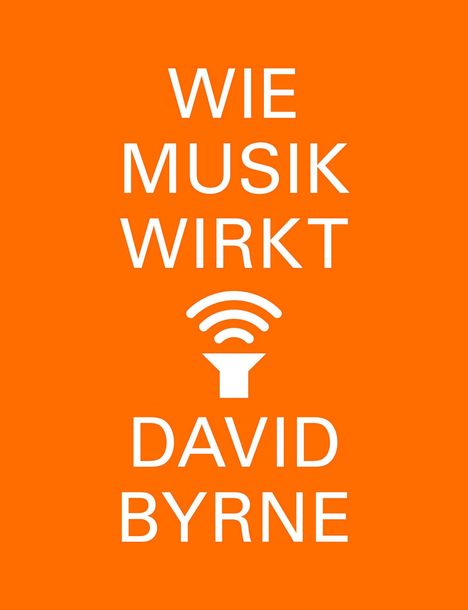 David Byrne: Wie Musik wirkt, Buch