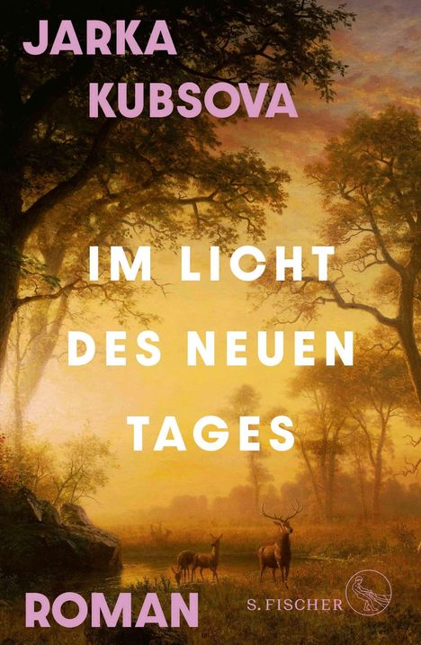 "Jarka Kubsova. Im Licht des neuen Tages. Roman. S. Fischer." Illustration eines Waldes mit Hirschen bei Sonnenaufgang.