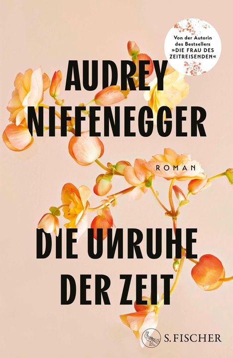 Große schwarze Schrift: "Audrey Niffenegger, Die Unruhe der Zeit". Hintergrund: Blumen und S. Fischer Logo.