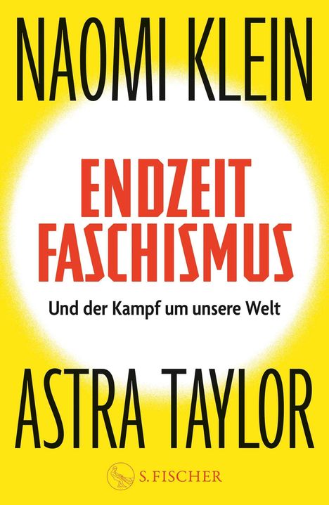 "ENDZEIT FASCHISMUS Und der Kampf um unsere Welt" von Naomi Klein und Astra Taylor. Gelb-schwarzer Hintergrund. Logo von S. Fischer.