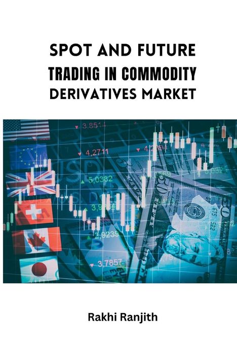 Rakhi Ranjith: Spot and Future Trading in Commodity Derivatives Market, Buch