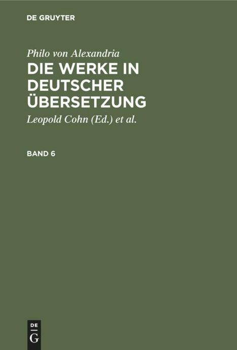 Philo von Alexandria: Philo von Alexandria: Die Werke in deutscher Übersetzung. Band 6, Buch