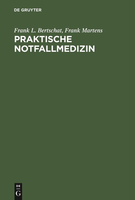 Frank L. Bertschat: Praktische Notfallmedizin, Buch