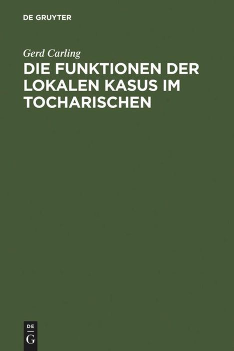Gerd Carling: Die Funktionen der lokalen Kasus im Tocharischen, Buch