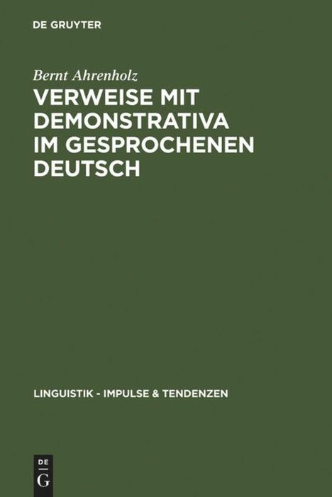 Bernt Ahrenholz: Verweise mit Demonstrativa im gesprochenen Deutsch, Buch