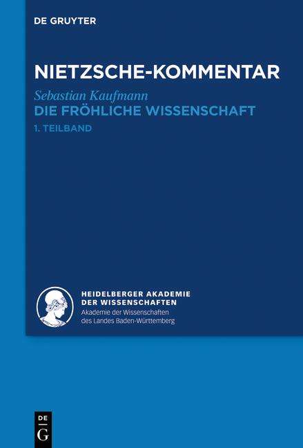 Sebastian Kaufmann: Kommentar zu Nietzsches "Die fröhliche Wissenschaft", 2 Bücher