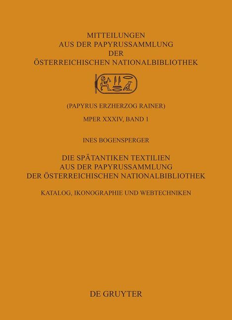 Ines Bogensperger: Die Spätantiken Textilien aus der Papyrussammlung der Österreichischen Nationalbibliothek, Buch