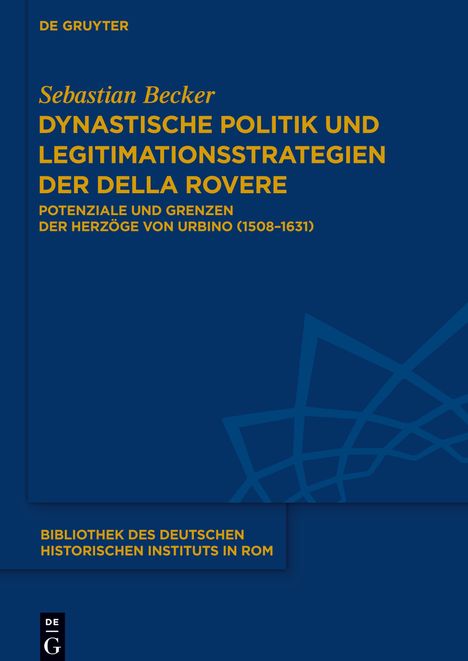 Sebastian Becker: Dynastische Politik und Legitimationsstrategien der della Rovere, Buch
