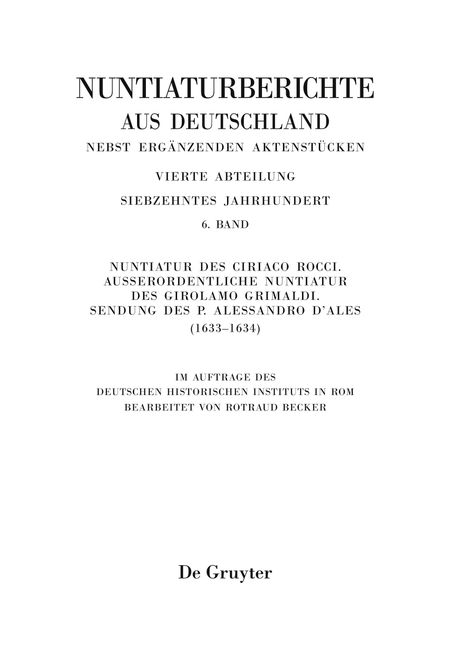 Nuntiaturberichte aus Deutschland nebst ergänzenden Aktenstücken, Band 6, Nuntiatur des Ciriaco Rocci. Außerordentliche Nuntiatur des Girolamo Grimaldi ¿ Sendung des P. Alessandro d¿Ales (1633¿1634), Buch