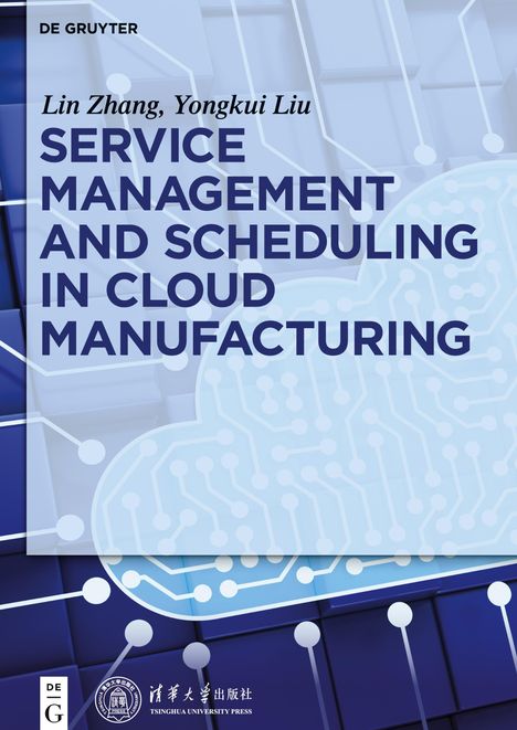 Yongkui Liu: Service management and scheduling in cloud manufacturing, Buch