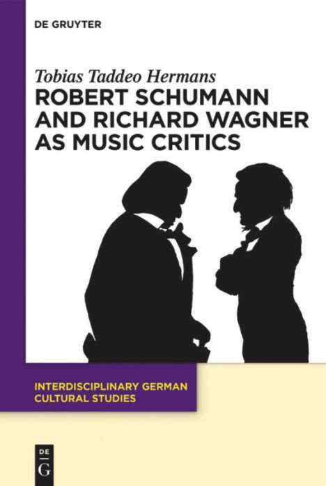 Tobias Taddeo Hermans: Robert Schumann and Richard Wagner as Music Critics, Buch
