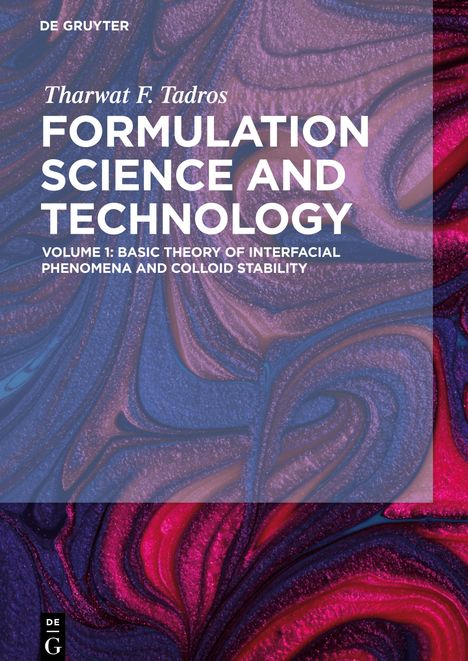 Tharwat F. Tadros: Formulation Science and Technology, Volume 1, Basic Theory of Interfacial Phenomena and Colloid Stability, Buch