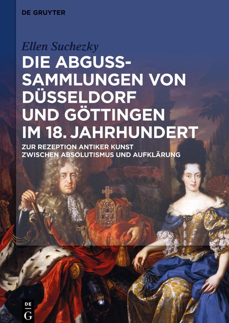 Ellen Suchezky: Die Abguss-Sammlungen von Düsseldorf und Göttingen im 18. Jahrhundert, Buch