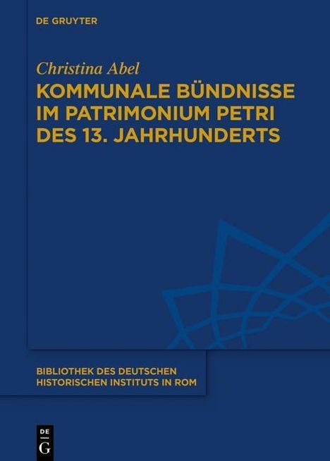 Christina Abel: Kommunale Bündnisse im Patrimonium Petri des 13. Jahrhunderts, Buch