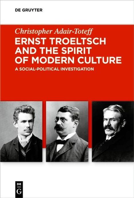 Christopher Adair-Toteff: Adair-Toteff, C: Ernst Troeltsch and the Spirit of Modern Cu, Buch