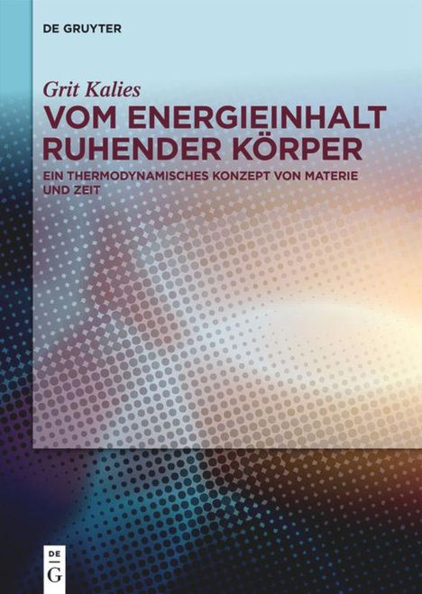 Grit Kalies: Vom Energieinhalt ruhender Körper, Buch