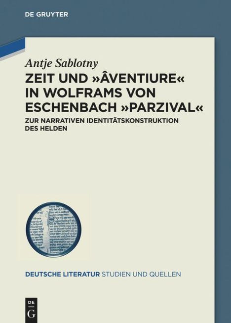 Antje Sablotny: Zeit und ¿âventiure¿ in Wolframs von Eschenbach ¿Parzival¿, Buch