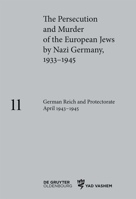 Text: "The Persecution and Murder of the European Jews by Nazi Germany, 1933–1945." Darunter "11" und "German Reich and Protectorate April 1943–1945." Unten zwei Logos.