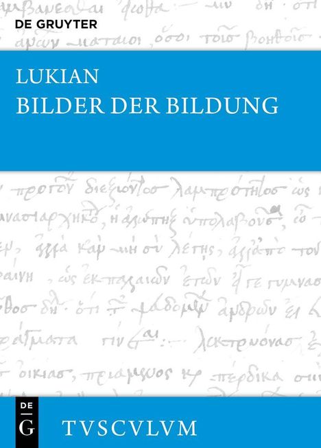 "Lukian Bilder der Bildung" steht groß auf einem blauen Hintergrund. Oben das Logo "DE GRUYTER". Hintergrund antiker Text.