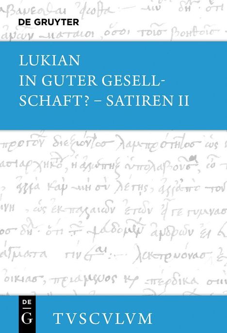 Text: „LUKIAN IN GUTER GESELLSCHAFT? – SATIREN II“. Verlagsname „DE GRUYTER“ oben. Altes griechisches Manuskript im Hintergrund.
