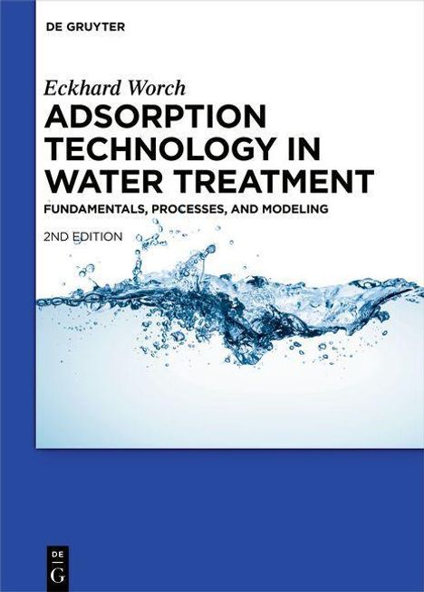 Eckhard Worch: Worch, E: Adsorption Technology in Water Treatment, Buch