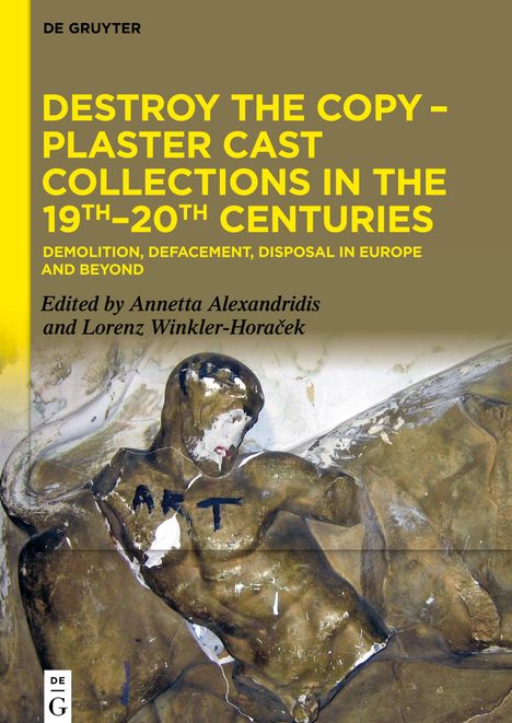 Destroy the Copy - Plaster Cast Collections in the 19th-20th Centuries, Buch