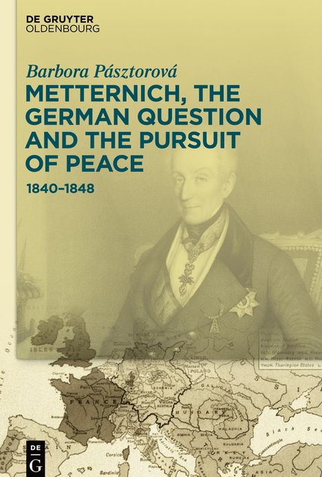 Barbora Pásztorová: Metternich, the German Question and the Pursuit of Peace, Buch