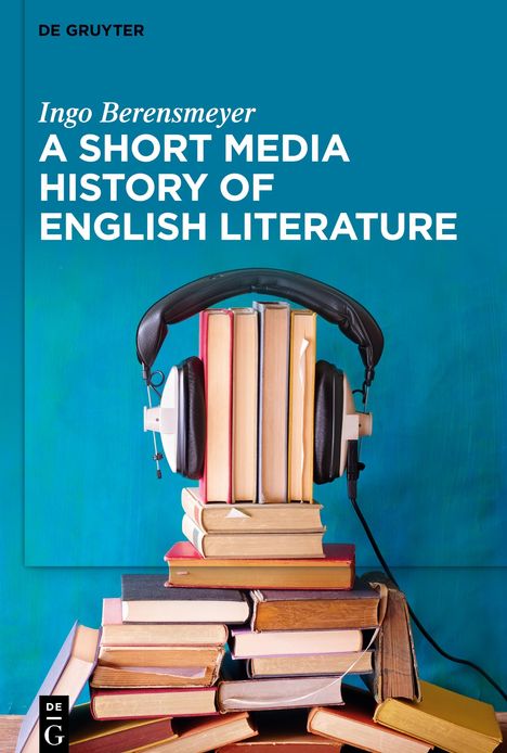 Ingo Berensmeyer: A Short Media History of English Literature, Buch