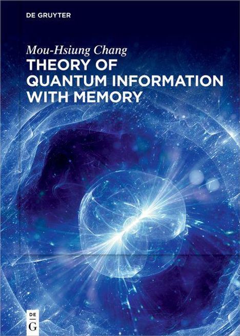 Mou-Hsiung Chang: Chang, M: Theory of Quantum Information with Memory, Buch