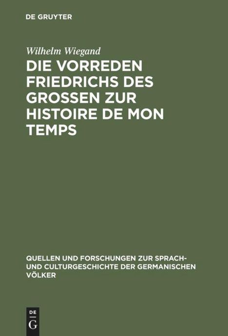 Wilhelm Wiegand: Die Vorreden Friedrichs des Grossen zur Histoire de mon temps, Buch