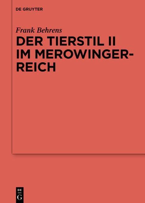 Frank Behrens: Behrens, F: Tierstil II im Merowingerreich, Buch