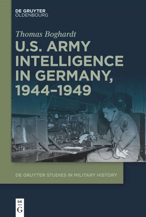 Thomas Boghardt: Boghardt, T: U.S. Army Intelligence in Germany, 1944-1949, Buch