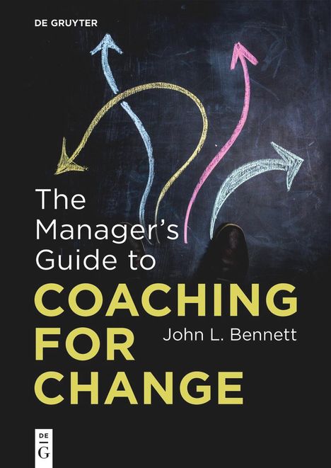 John L. Bennett: The Manager's Guide to Coaching for Change, Buch